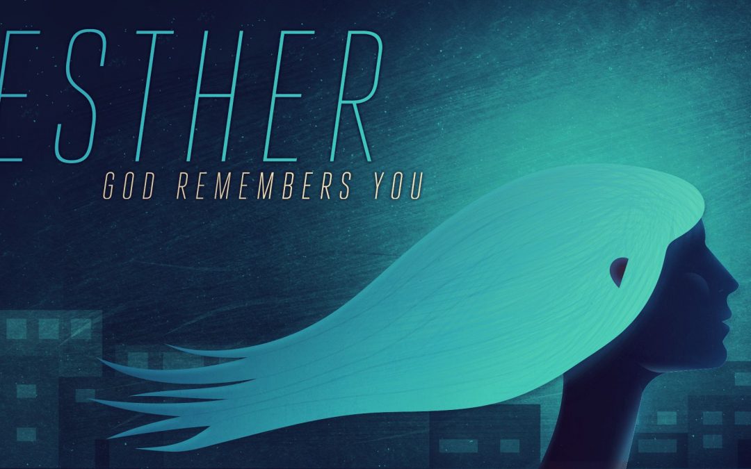 Esther: God Remembers You