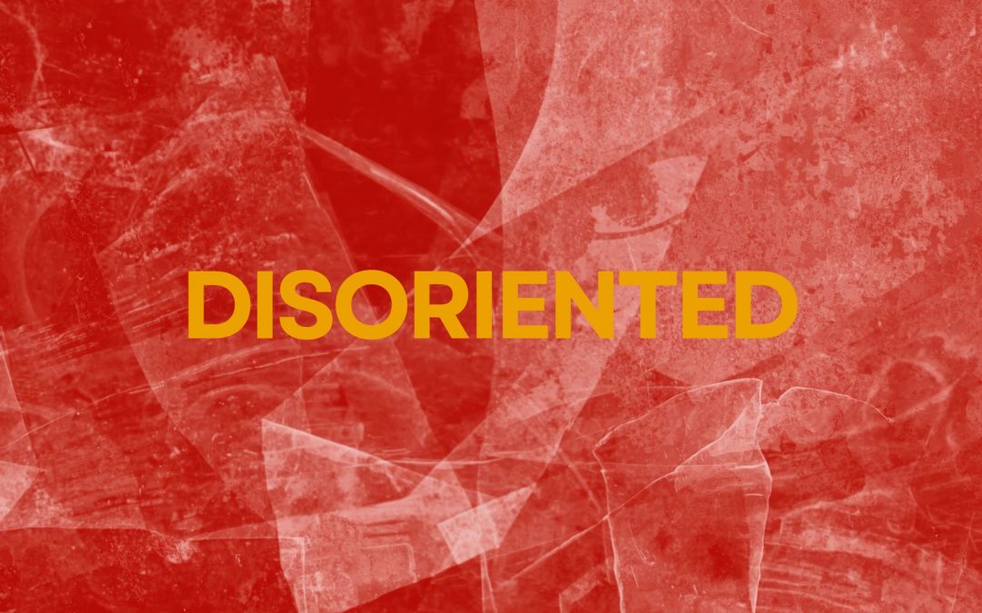 Disoriented