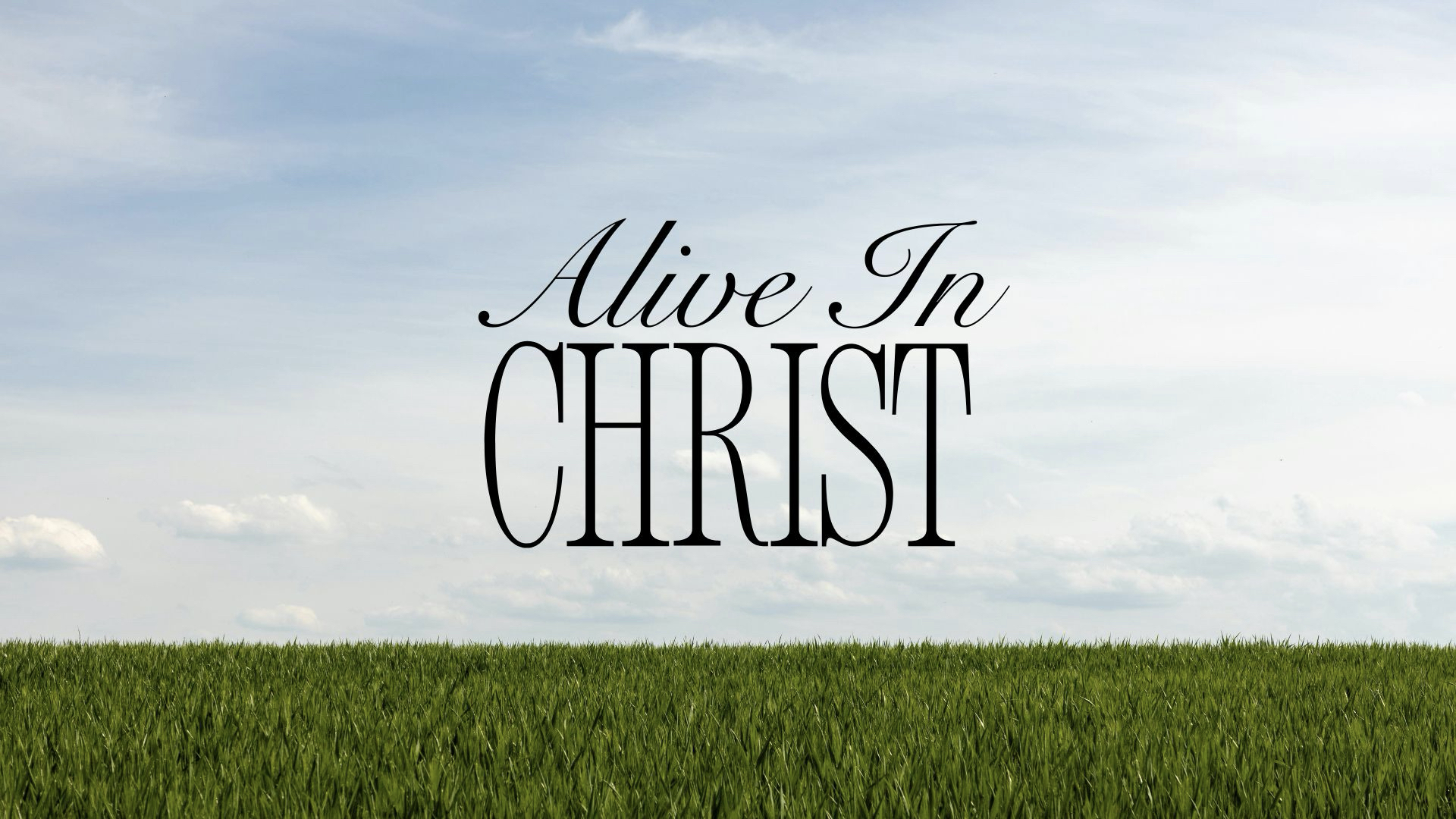 2026.08.02 Alive in Christ.001
